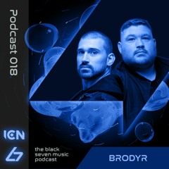 018 - BRODYR | Black Seven Music Podcast [Ibiza Club News Residency 03]