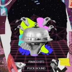FIASCO (IT) - Fuck Sound (Original Mix)