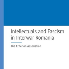 download EPUB 🖊️ Intellectuals and Fascism in Interwar Romania: The Criterion Associ