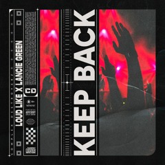 Lancie Green & Loud Like - Keep Back [OUT NOW]