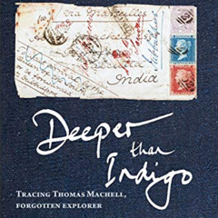 [Free] KINDLE 💏 Deeper Than Indigo: Tracing Thomas Machell, Forgotten Explorer by  J