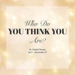 Who Do You Think You Are? (12.27.2021)