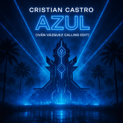 Azul (Iván Vázquez Calling Edit)