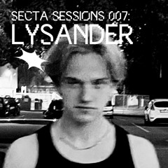 Secta Sessions 007 - Lysander