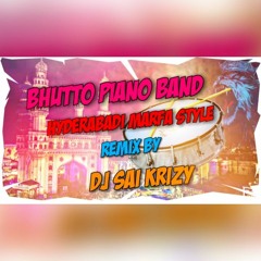 Bhutto Piano Band { Hyderabadi Marfa Style } Mix By Dj Sai KrizY