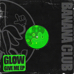 BC250 // Glow - Give Me [EP]