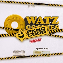 ⚠️ WatzGoodies #004 (FKNG Good 2.0 Warmup)