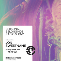 Personal Belongings Radioshow 58 @ Ibiza Global Radio Mixed By Jon Sweetname