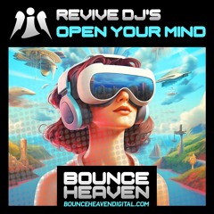 Revive DJ's - Open Your Mind (31st JAN BOUNCE HEAVEN DIGITAL)