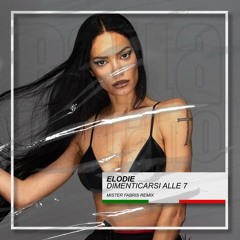 Elodie – Dimenticarsi Alle 7 (Mister Fabris Remix) [BUY=FREE DOWNLOAD]*