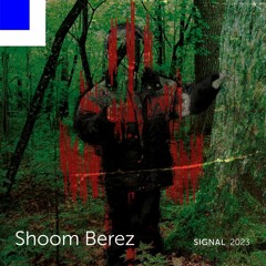 Shoom Berez Live @ Signal 2023