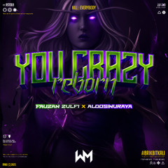 YOU CRAZY REBORN! #ALDOSINURAYA ( FAUZAN ZULFI ) #SEBELAHEROR #GERINDIS