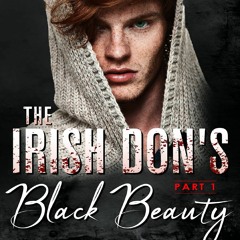 [❤PDF❤] 👉DOWNLOAD👍 The Irish Don's Black Beauty: Part One: The Irish Mafia (The