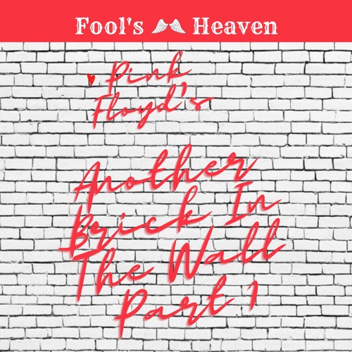 Stream Another Brick In The Wall Part 1 by Fool's Heaven Listen
