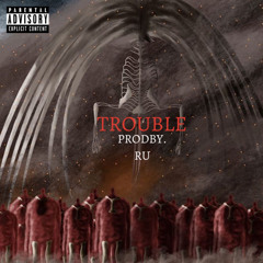 TROUBLE (Prodby. RU)