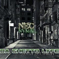 Nec Nymbl - Da Ghetto Lyfe (Gotta Get Away)