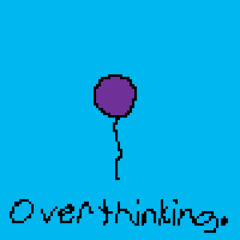 overthinking