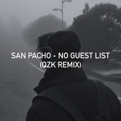 San Pacho - No Guest List (QZK Remix)