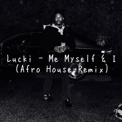 Lucki - Me Myself & I (Afro House Remix)