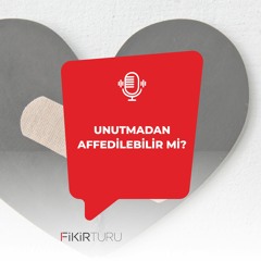 Unutmadan affedilebilir mi?