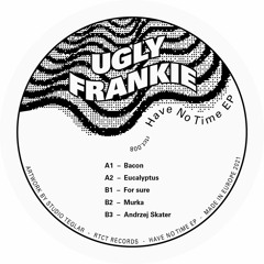 rtct.008 Ugly Frankie - Have No Time
