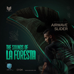 The Sounds of La Foresta EP 04 - AÍRWAVÉ (SL)