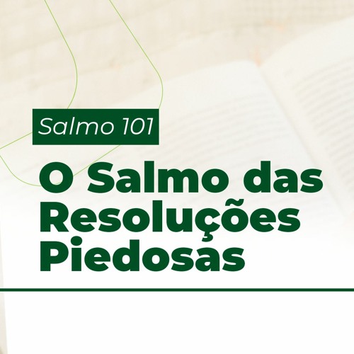 O Salmo das Resoluções Piedosas (Salmo 101) - Pr. Heber Campos