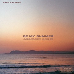 Snoh Aalegra - Be My Summer (DXWN TXWN Amapiano Remix)