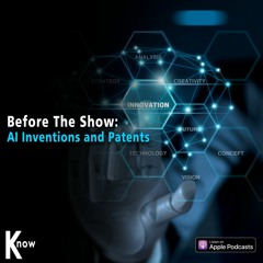 AI Inventions And Patents - Before The Show #290