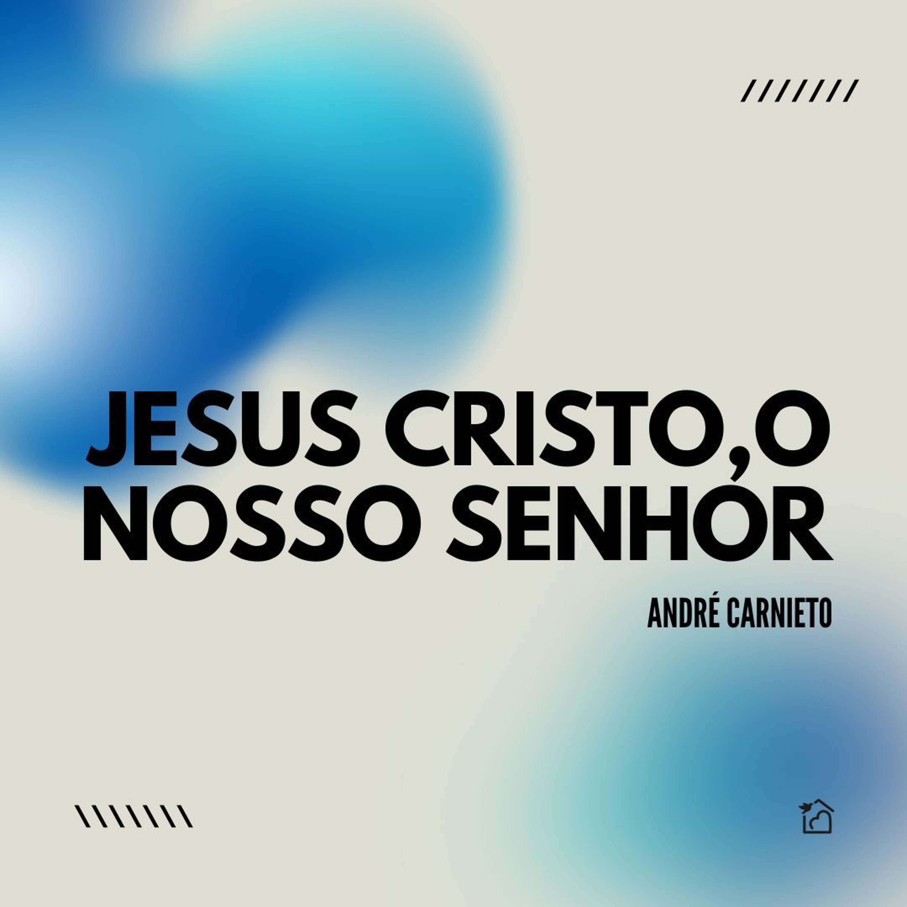 Jesus Cristo, O Nosso Senhor - André Carnieto 14/07/2024 episode artwork