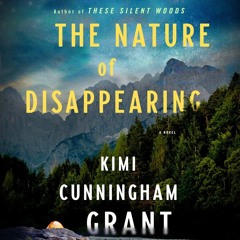 The Nature of Disappearing by Kimi Cunningham Grant, audiobook excerpt