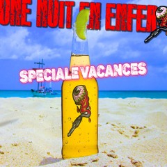 UNE NUIT EN ENFER - EMISSION 225 DU 20 06 24 - SPECIALE VACANCES !