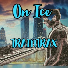 on ice (traintrax on the keyboard and vocals)