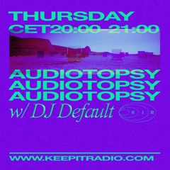 Audiotopsy w/ DJ Default (2024-03-07)