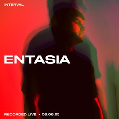 Interval - Entasia Recorded Live 06.06.25