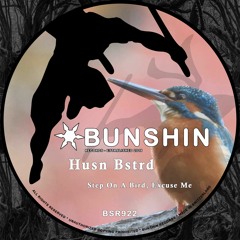Husn Bstrd - Step On A Bird Excuse Me (FREE DOWNLOAD)