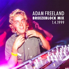 Adam Freeland - Breezeblock Mix - 1.4.1999