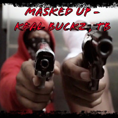 Masked up -KEAL BUCKZ , TB