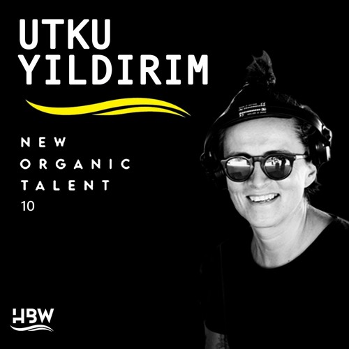 [NEW ORGANIC TALENT 010] – Podcast by UTKU YILDIRIM [HBW]