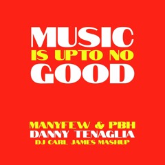 ManyFew - PBH & Jack - Danny Tenaglia - Music Is Upto No Good (DJ Carl James Mashup)