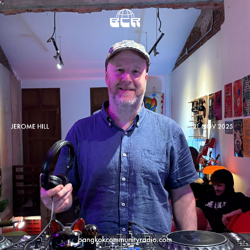 Jerome Hill - 21st November 2025 | Bangkok Community Radio
