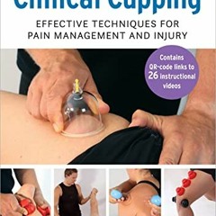 Open PDF A Practitioner's Guide to Clinical Cupping: Effective Techniques for Pain Management and In