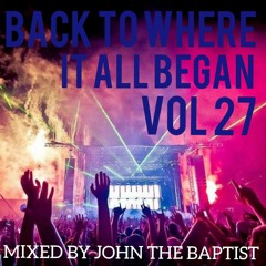 Back To Where It All Began Vol 27 Bounce Classics Mixed By John The Baptist
