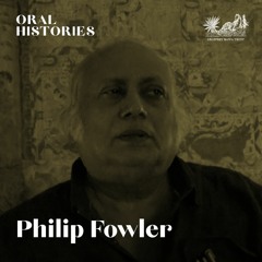 Oral Histories: Philip Fowler