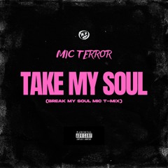 Mic Terror - Take My Soul (Break my soul Mic T-Mix)