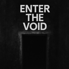 Enter the Void