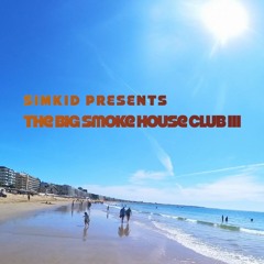 The Big Smoke House Club III mixed by Simkid