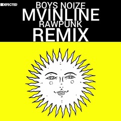 BOYS NOIZE "MVINLINE" (RAWPUNK REMIX)