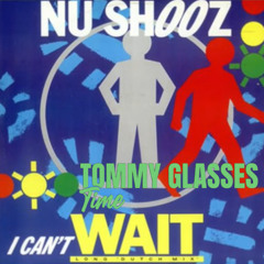 Nu Shooz & Tommy Glasses - Time I cant wait (Woodsymix)