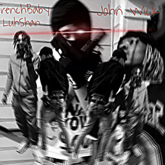 TrenchBaby856 - John Wick (Ft Luh Shan)